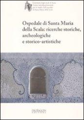 Ospedale di Santa Maria della Scala: ricerche storiche, archeologiche e storico-artistiche