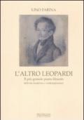 L'altro Leopardi. Il più grande poeta filosofo dell'era moderna e contemporanea