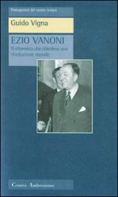 Ezio Vanoni. Il riformista che chiedeva una rivoluzione morale