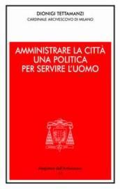 Amministrare la città. Una politica per servire l'uomo