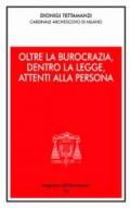 Oltre la burocrazia, dentro la legge, attenti alla persona