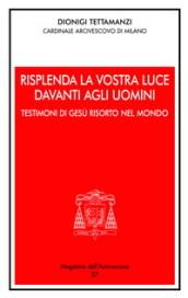 Risplenda la vostra luce davanti agli uomini. Testimoni di Gesù risorto nel mondo
