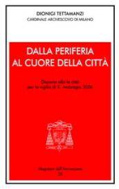 Dalla periferia al cuore della città. Discorso alla città per la Vigilia di S. Ambrogio 2006