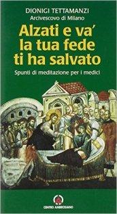 Alzati e va, la tua fede ti ha salvato. Spunti di riflessione per i medici