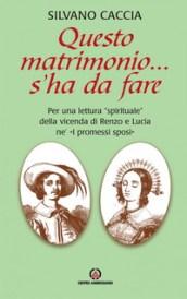 Questo matrimonio... s'ha da fare. Per una lettura «spirituale» della vicenda di Renzo e Lucia ne «I Promessi Sposi»