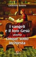 I Vangeli e il loro Gesù. Per un orientamento tra i moderni dibattiti sui Vangeli