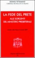 La fede del prete. Alle sorgenti del ministero presbiterale. Omelia nella messa crismale 2009