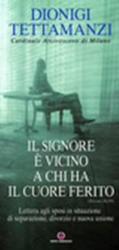 Il Signore è vicino a chi ha il cuore ferito. Lettera agli sposi in situazione di separazione, divorzio e nuova unione