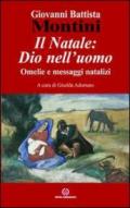 Il Natale: Dio nell'uomo. Omelie e messaggi natalizi