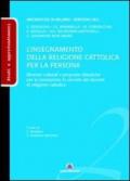 L'insegnamento della religione cattolica per la persona. Itinerari culturali e proposte didattiche per la formazione in servizio dei docenti di religione cattolica