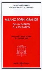 Milano torni grande con la sobrietà e la solidarietà. Discorso alla città per la vigilia di S. Ambrogio 2009