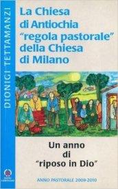 La chiesa di Antiochia «regola pastorale» della Chiesa di Milano. Un anno di «riposo in Dio». Anno Pastorale 2009-2010