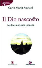 Il Dio nascosto. Meditazione sulla Sindone