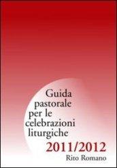 Guida di pastorale liturgica 2011-12. Rito romano