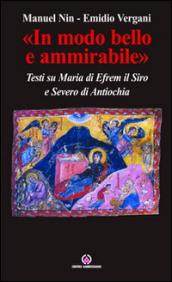 «In modo bello e ammirabile». Testi su Maria di Efrem il Siro e Severo di Antiochia