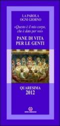 Pane di vita per le genti. «Questo è il mio corpo che è dato per voi»