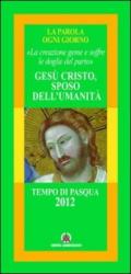 Gesù Cristo sposo dell'umanità. «La creazione geme e soffre le doglie del parto»