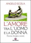 L'amore tra l'uomo e la donna. Persona, famiglia e società