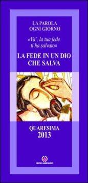 La fede in un Dio che salva. «Va', la tua fede ti ha salvato»