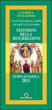 Testimoni della Resurrezione. «A voi ho trasmesso, quello che anch'io ho ricevuto»