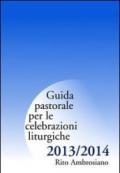 Guida pastorale per le celebrazioni liturgiche 2013/2014. Rito ambrosiano