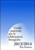 Guida pastorale per le celebrazioni liturgiche 2013/2014. Rito romano