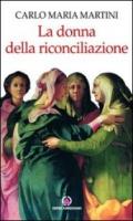 La donna della riconciliazione. Scritti sulla donna