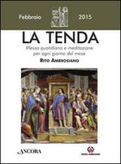 La tenda. Messa quotidiana e meditazione per ogni giorno del mese. Rito ambrosiano. Febbraio 2015