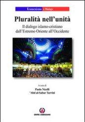 Pluralità nell'unità. Il dialogo islamo-cristiano dall'Estremo Oriente all'Occidente
