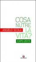 Cosa nutre la vita? Expo 2015