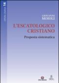 L'escatologico cristiano. Proposta sistematica