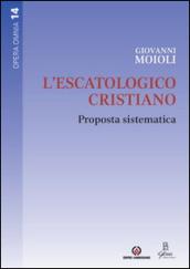 L'escatologico cristiano. Proposta sistematica