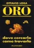 Oro. Dove cercarlo, come trovarlo