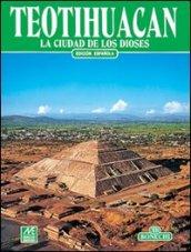 Teotihuacan. La ciudad de los dioses