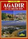 Agadir e il grande Sud. Ediz. francese