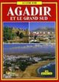 Agadir e il grande Sud. Ediz. francese