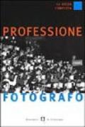 Professione fotografo. La guida completa