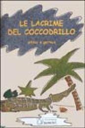 Le lacrime del coccodrillo. Ediz. illustrata