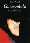 Cenerentola. Ovvero la scarpetta di vetro. Ediz. illustrata