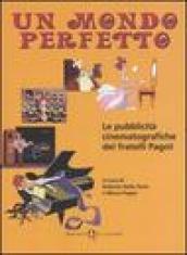 Un mondo perfetto. Le pubblicità cinematografiche dei fratelli Pagot