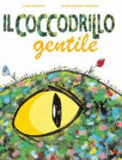 Il coccodrillo gentile. Ediz. illustrata