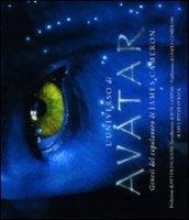 Universo di Avatar. Genesi del capolavoro di James Cameron (L')