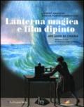 Lanterna magica e film dipinto. 400 anni di cinema. Catalogo della mostra (Parigi, 14 ottobre 2009-28 marzo 2010)