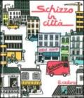 Schizzo in città. Ediz. illustrata