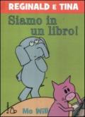 Siamo in un libro! Reginald e Tina. Ediz. illustrata