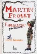 Martin Frolly. Esploratore pasticcione