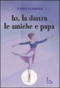 Io, la danza, le amiche e papà