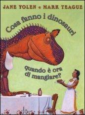 Cosa fanno i dinosauri quando è ora di mangiare?