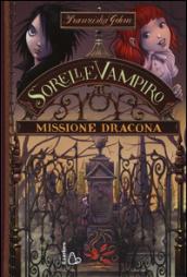 Missione dracona. Sorelle vampiro. 3.