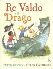 Re Valdo e il drago. Ediz. illustrata